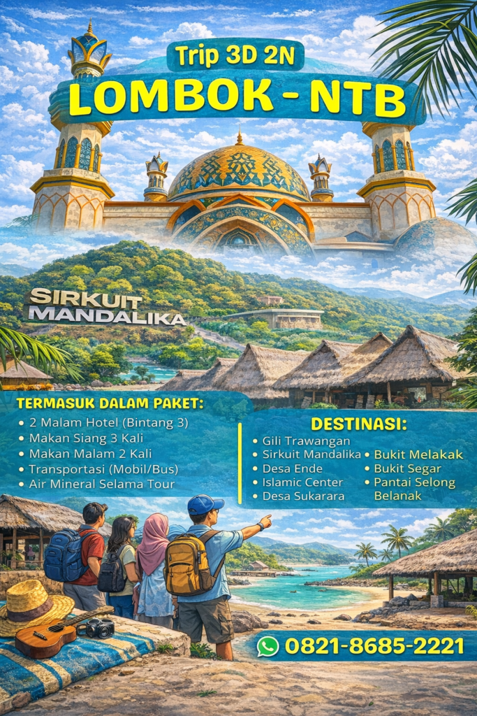 Paket Trip 3D2N Lombok NTB Lengkap Include Hotel Bintang 3, Makan 5 Kali, Transportasi, Gili Trawangan, Sirkuit Mandalika, Pantai Selong Belanak & Islamic Center – Booking WA 0821-8685-2221